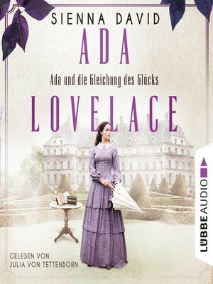 cover image of Ada und die Gleichung des Glücks--Ada Lovelace--Sie war ein Genie und träumte von Wahrheit und Liebe